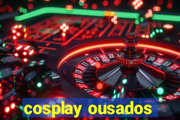 cosplay ousados